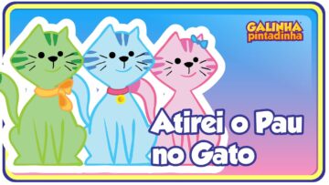 Atirei o pau no gato – Galinha Pintadinha 2 – OFICIAL