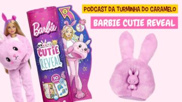 BARBIE CUTIE REVEAL no Podcast do Caramelo – Mostramos tudo!!! | Turminha do Caramelo