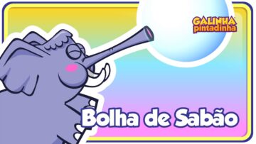Bolha de Sabão – Galinha Pintadinha 4 – OFICIAL