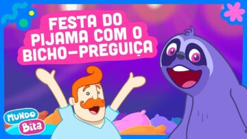 Mundo Bita – Festa do Pijama com o Bicho-preguiça