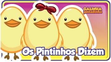 OS PINTINHOS DIZEM – Galinha Pintadinha 4 – OFICIAL