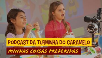 Podcast do Caramelo – Meus brinquedos favoritos | CARAMELOCAST da Turminha do Caramelo