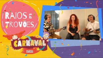 ⚡Raios e Trovões ⛈️| Carnaval Palavra Cantada